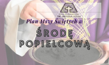 Plan Mszy Świętych w Środę Popielcową